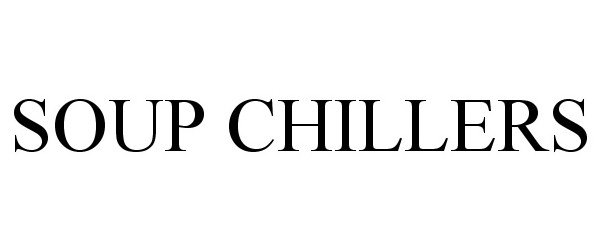 Trademark Logo SOUP CHILLERS