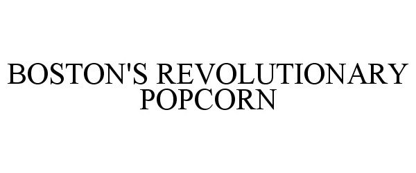  BOSTON'S REVOLUTIONARY POPCORN