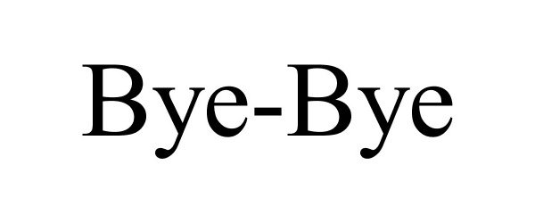  BYE-BYE