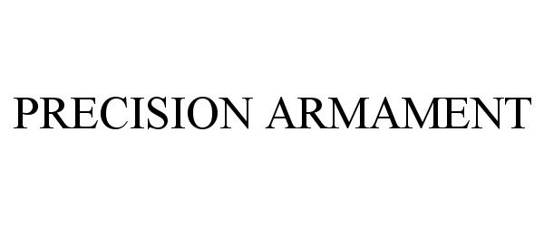 Trademark Logo PRECISION ARMAMENT