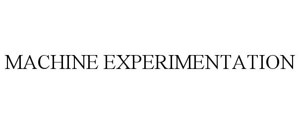 Trademark Logo MACHINE EXPERIMENTATION