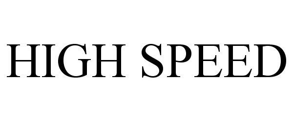 Trademark Logo HIGH SPEED