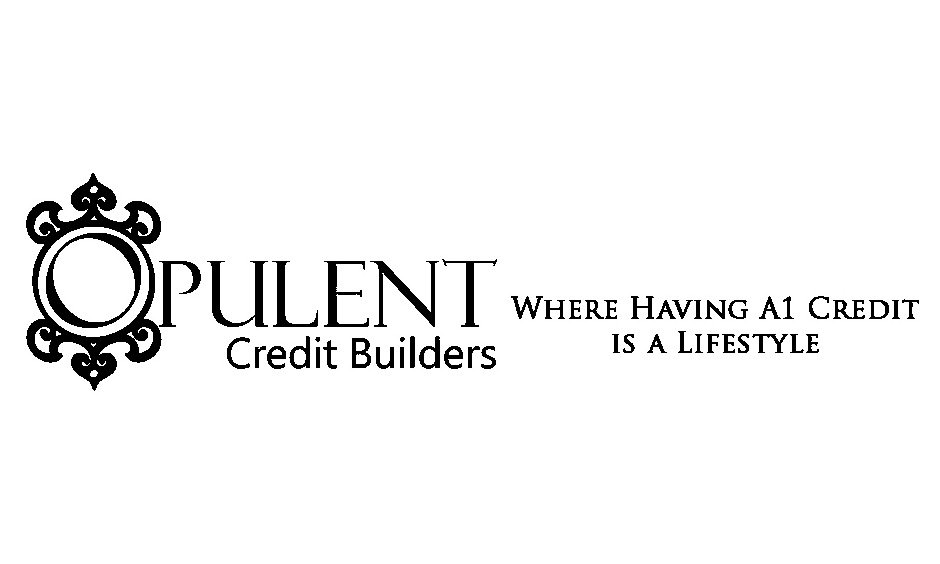  OPULENT CREDIT BUILDERS WHERE HAVING A1 CREDIT IS A LIFESTYLE