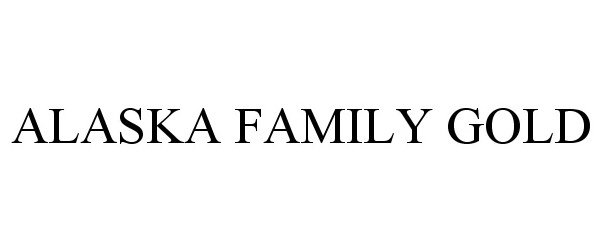  ALASKA FAMILY GOLD