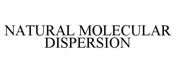  NATURAL MOLECULAR DISPERSION