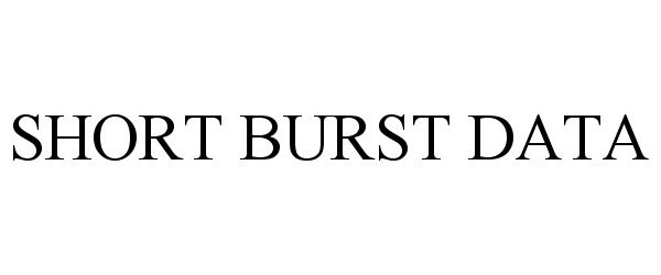 Trademark Logo SHORT BURST DATA