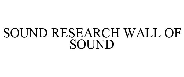 Trademark Logo SOUND RESEARCH WALL OF SOUND