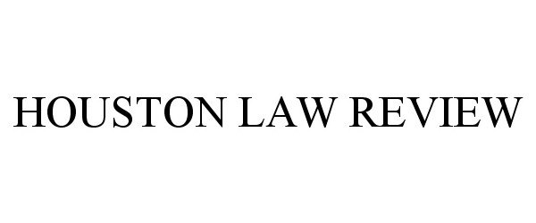 Trademark Logo HOUSTON LAW REVIEW