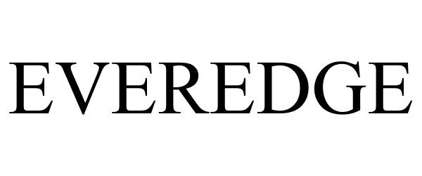 Trademark Logo EVEREDGE