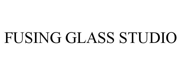 Trademark Logo FUSING GLASS STUDIO