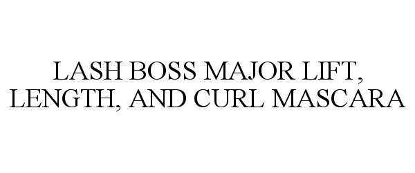 Trademark Logo LASH BOSS MAJOR LIFT, LENGTH, AND CURL MASCARA