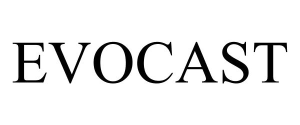 Trademark Logo EVOCAST
