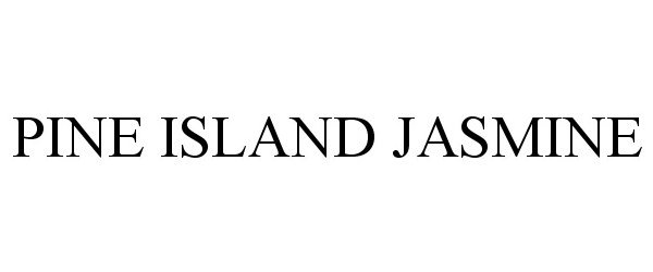 Trademark Logo PINE ISLAND JASMINE