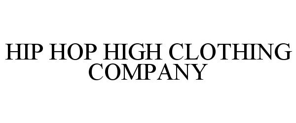  HIP HOP HIGH CLOTHING COMPANY