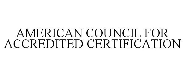  AMERICAN COUNCIL FOR ACCREDITED CERTIFICATION