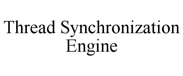 Trademark Logo THREAD SYNCHRONIZATION ENGINE