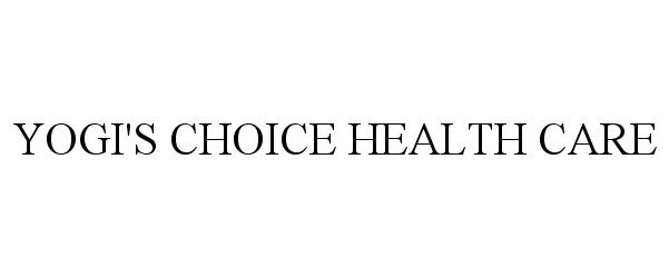 Trademark Logo YOGI'S CHOICE HEALTH CARE