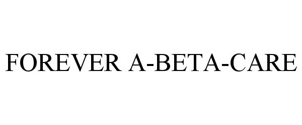 Trademark Logo FOREVER A-BETA-CARE