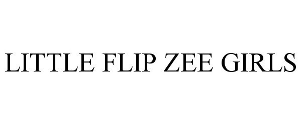 Trademark Logo LITTLE FLIP ZEE GIRLS