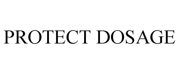 Trademark Logo PROTECT DOSAGE