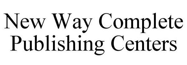  NEW WAY COMPLETE PUBLISHING CENTERS