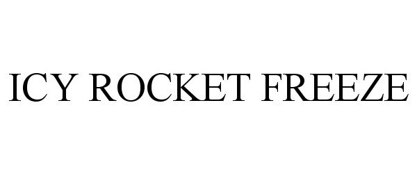 Trademark Logo ICY ROCKET FREEZE
