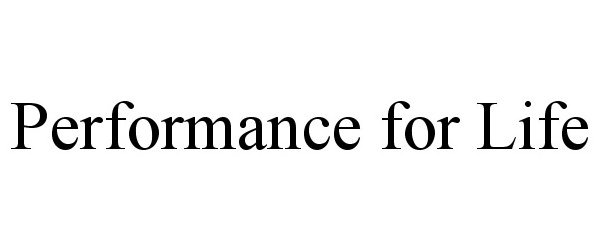 PERFORMANCE FOR LIFE