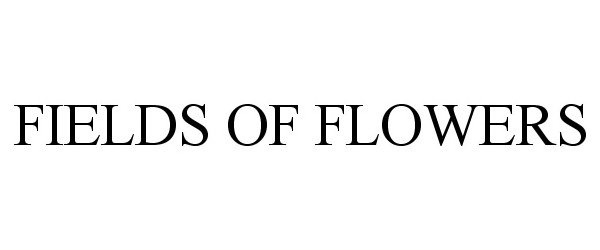 Trademark Logo FIELDS OF FLOWERS