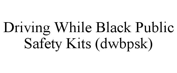  DRIVING WHILE BLACK PUBLIC SAFETY KITS (DWBPSK)