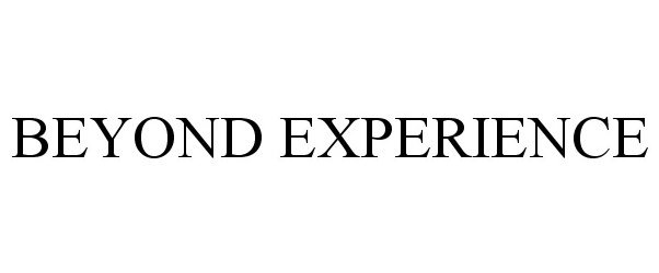  BEYOND EXPERIENCE