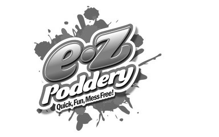 Trademark Logo E Z PODDERY QUICK, FUN, MESS FREE!