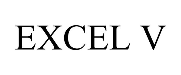 Trademark Logo EXCEL V