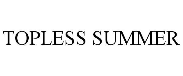 Trademark Logo TOPLESS SUMMER