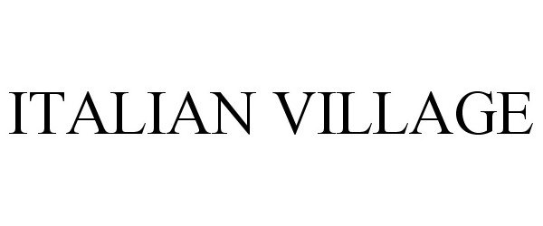 Trademark Logo ITALIAN VILLAGE