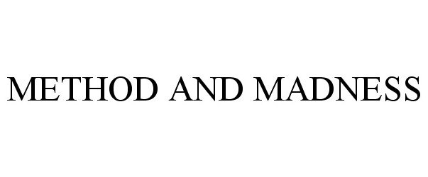 Trademark Logo METHOD AND MADNESS