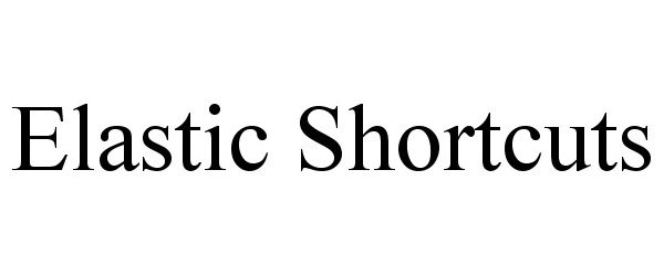 Trademark Logo ELASTIC SHORTCUTS