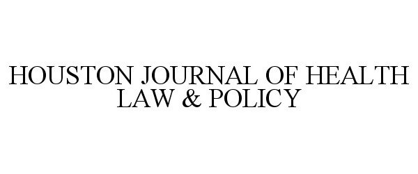  HOUSTON JOURNAL OF HEALTH LAW &amp; POLICY