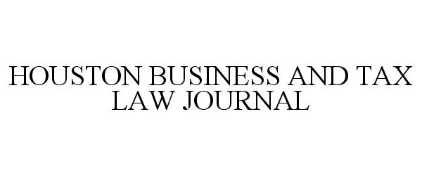 Trademark Logo HOUSTON BUSINESS AND TAX LAW JOURNAL