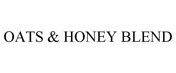 Trademark Logo OATS & HONEY BLEND