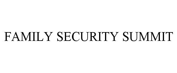 Trademark Logo FAMILY SECURITY SUMMIT