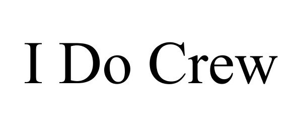 Trademark Logo I DO CREW