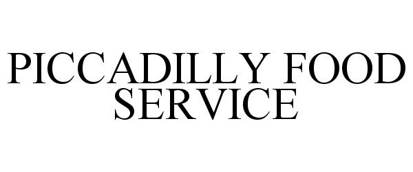 Trademark Logo PICCADILLY FOOD SERVICE