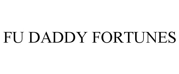  FU DADDY FORTUNES