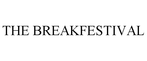 Trademark Logo THE BREAKFESTIVAL