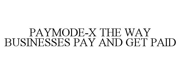  PAYMODE-X THE WAY BUSINESSES PAY AND GET PAID