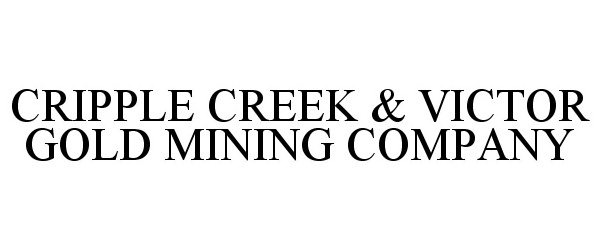  CRIPPLE CREEK &amp; VICTOR GOLD MINING COMPANY