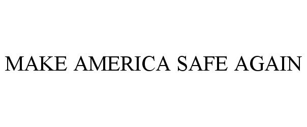 Trademark Logo MAKE AMERICA SAFE AGAIN