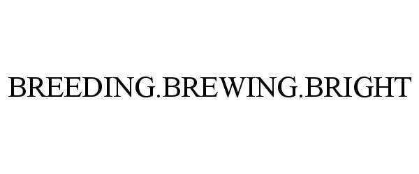 Trademark Logo BREEDING.BREWING.BRIGHT