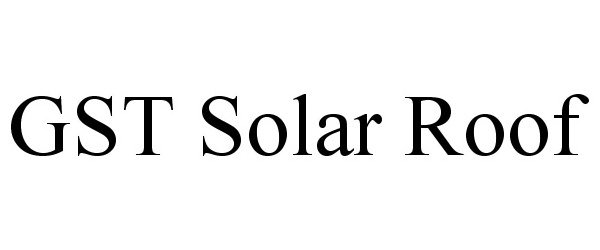 Trademark Logo GST SOLAR ROOF