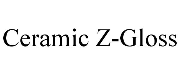 Trademark Logo CERAMIC Z-GLOSS